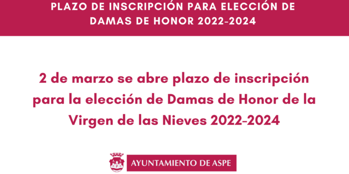 PLAZO DE INSCRIPCIÓN PARA ELECCIÓN DE DAMAS DE HONOR 2022-2024